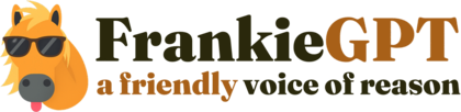 FrankieGPT, a friendly voice of reason